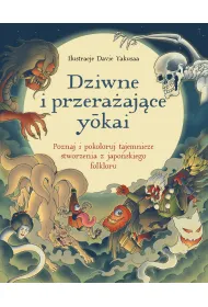 Dziwne i przera�aj�ce yokai. Poznaj i pokoloruj tajemnicze stworzenia z japo�skiego folkloru