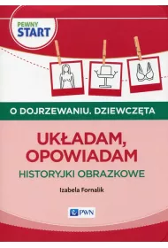 Pewny start. O dojrzewaniu. Dziewczta. Ukadam opowiadam. Historyjki obrazkowe