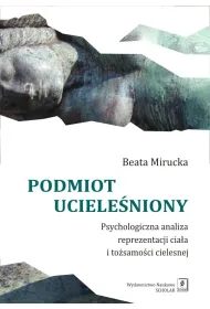 Podmiot uciele�niony. Psychologia reprezentacja cia�a