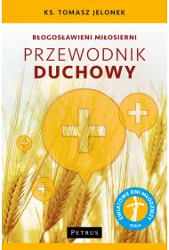 B�ogos�awieni mi�osierni. Przewodnik duchowy