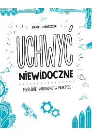 Uchwy� niewidoczne. My�lenie wizualne w praktyce