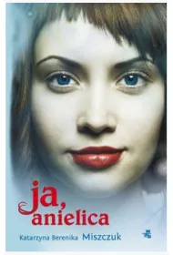Ja, anielica. Wiktoria Biankowska. Tom 2