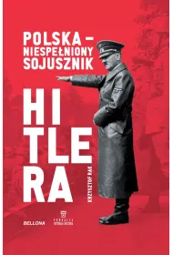Polska. Niespe�niony sojusznik Hitlera