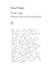 Co� i nic. Okruchy wspomnie� krakowskich