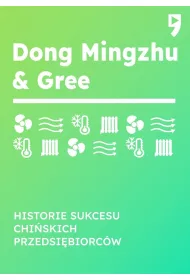 Dong Mingzhu & Gree. Historie sukcesu chi�skich przedsi�biorc�w