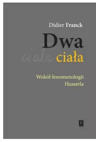 Dwa cia�a. Wok� fenomenologii Husserla
