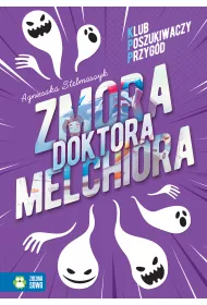 Zmora doktora Melchiora. Klub Poszukiwaczy Przyg�d. Tom 1