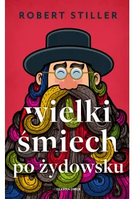 Wielki �miech po �ydowsku. Wczorajszy i dzisiejszy �wiat w tysi�cach dowcip�w i dykteryjek �ydowskich