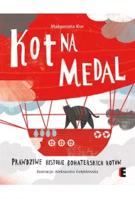 Kot na medal. Prawdziwe historie bohaterskich kot�w
