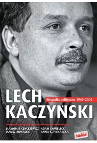 Lech Kaczy�ski. Biografia polityczna 1949-2005