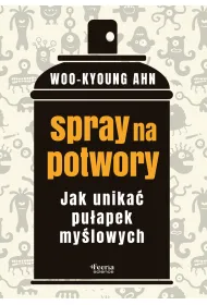Spray na potwory. Jak unika� pu�apek my�lowych