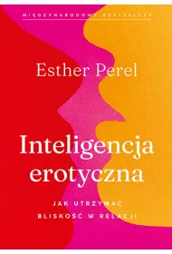 Inteligencja erotyczna. Jak utrzyma blisko w relacji