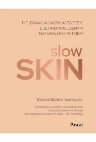 Slow skin. Piel�gnacja sk�ry w zgodzie z jej indywidualnym naturalnym rytmem