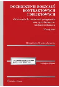 Dochodzenie roszcze� kontraktowych i deliktowych. Od wszcz�cia do zako�czenia post�powania wraz z pr