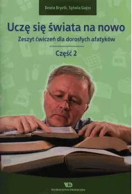Ucz� si� �wiata na nowo Zeszyt �wicze� dla doros�ych afatyk�w Cz�� 2