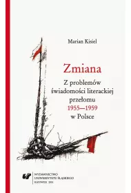 Zmiana. Z problem�w �wiadomo�ci literackiej prze�omu 1955-1959 w Polsce