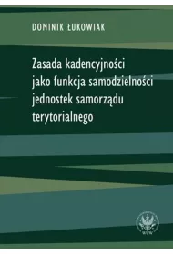 Zasada kadencyjno�ci jako funkcja samodzielno�ci jednostek samorz�du terytorialnego