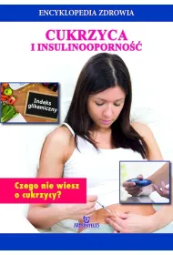 Cukrzyca i insulinooporno��. Encyklopedia zdrowia