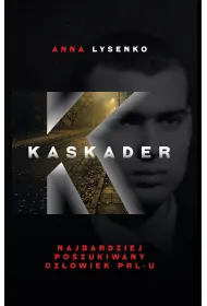 Kaskader. Najbardziej poszukiwany cz�owiek PRL-u