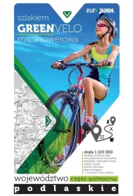 Nie tylko Green Velo. Mapa tras rowerowych w skali 1:100 000 Wojew�dztwo podlaskie. Cz�� p�nocna