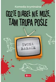 Gdzie diabe nie moe, tam trupa pole