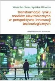 Transformacja rynku medi�w elektronicznych w perspektywie innowacji technologicznych