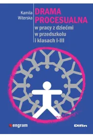 Drama procesualna w pracy z dzie�mi w przedszkolu i klasach 1-3
