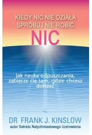 Kiedy nic nie dzia�a spr�buj nie robi� nic