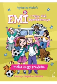 Emi i Tajny Klub Superdziewczyn. Wielka ksi�ga przyja�ni