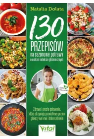 130 przepis�w na sezonowe potrawy o niskim indeksie glikemicznym