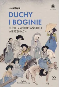 Duchy i boginie. Kobiety w koreaskich wierzeniach