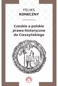 Czeskie a polskie prawa historyczne do Cieszyskiego