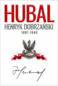 Hubal. Henryk Dobrza�ski 1897-1940