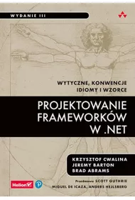 Projektowanie framework�w w .NET. Wytyczne, konwencje, idiomy i wzorce