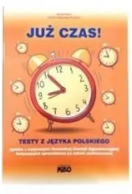 Ju� czas ! Testy z jezyka polskiego. Sprawdzian sz�stoklasisty
