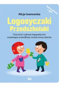 Logosyczaki Przedszkolaki. �wiczenia i zabawy logopedyczne wspieraj�ce prawid�owy rozw�j mowy dziecka