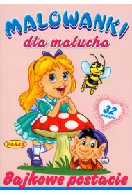 Malowanki dla maluchw. Bajkowe postacie  PASJA