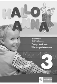Hallo Anna 3. Zeszyt �wicze� do j�zyka niemieckiego dla klas 1-3 szko�y podstawowej. Wersja podstawowa