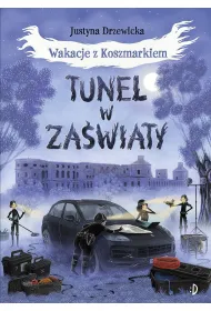 Tunel w za�wiaty. Wakacje z Koszmarkiem. Tom 3