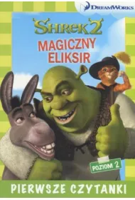 Dream Works. Pierwsze czytanki. Shrek 2. Magiczny eliksir (poziom 2) * *