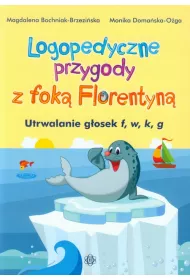 Logopedyczne przygody z fok� Florentyn�. Utrwalanie g�osek f, w, k, g