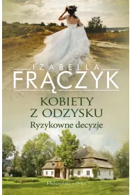 Ryzykowne decyzje. Kobiety z odzysku. Tom 3