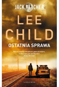 Ostatnia sprawa. Jack Reacher. Tom 16