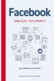 Facebook. Oblicza i dylematy