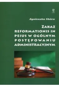 Zakaz reformationis in peius w og�lnym post�powaniu administracyjnym