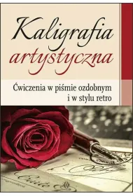 Kaligrafia artystyczna �wiczenia w pi�mie ozdobnym i w stylu retro