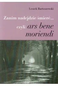 Zanim nadejdzie �mier�… czyli ars bene moriendi