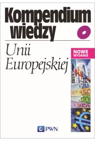 Kompendium wiedzy o Unii Europejskiej