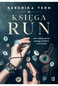 Ksiga run. Jak wykorzysta potg znakw runicznych?