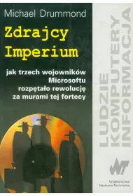 Zdrajcy Imperium. Jak trzech wojownikw Microsoftu rozptao rewolucj za murami fortecy